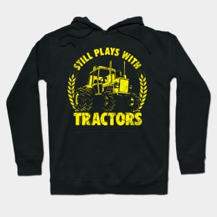 Still Plays With Tractors Hoodie